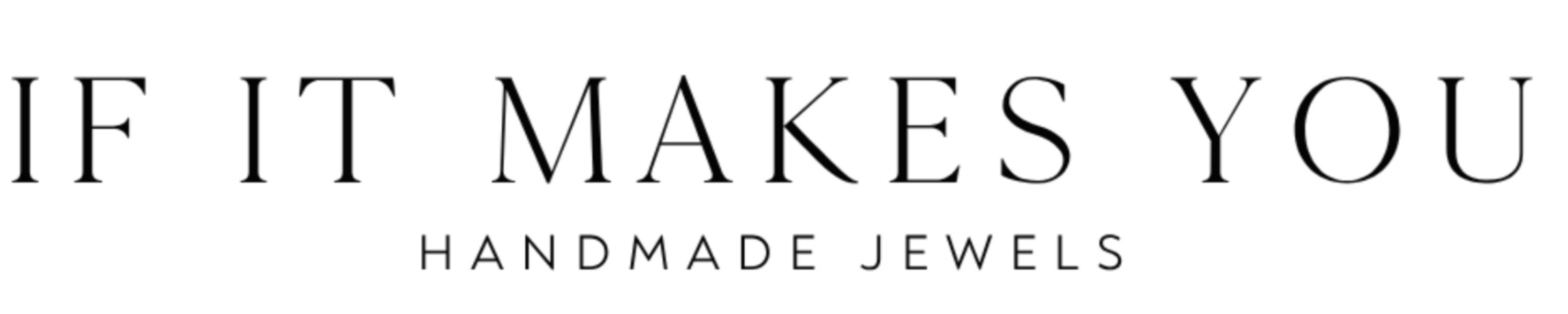 If It Makes You, handmade jewels